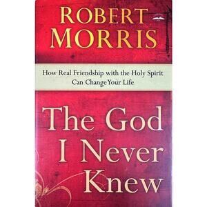 The God I Never Knew by Robert Morris (Hardcover)